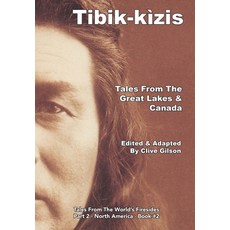 (英文書籍) Tibik-kìzis - Tales From The Great Lakes & Canada Hardcover, Clive Gilson, 英文, 精裝版