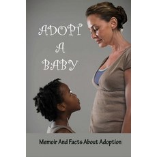 (英文圖書) Adopt A Baby: Memoir And Facts About Adoption: Adoption Books For Adoptive Parents 平裝版, Independently Published, 英文