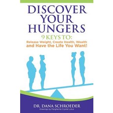 (英文圖書) Discover Your Hungers: 9 Keys to: Release Weight Create Health Wealth and Have the Life You... 平裝版, Balboa Press, 英文