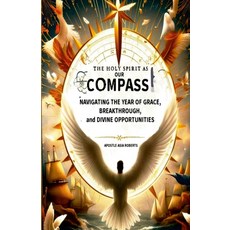 (英文圖書) The Holy Spirit as Our Compass: Navigating the Year of Grace Breakthrough and... 平裝版, Lulu.com, 英文