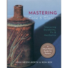 Mastering Cone 6 Glazes: Improving Durability Fit and Aesthetics 平裝版, Echo Point Books & Media, 英文