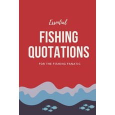 (英文圖書) Essential Fishing Quotations: For the Fishing Fanatic 平裝版, Independently Published, 英文