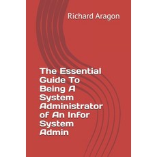 (英文圖書) The Essential Guide To Being A System Administrator of An Infor System Admin 平裝版, Independently Published, 英文