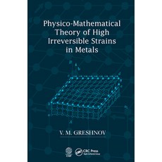 (英文圖書) Physico-Mathematical Theory of High Irreversible Strains in Metals 平裝版, CRC Press, 英文