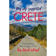 (英文圖書) My Wife Suggested Crete: Discovering the magic of the BIG Greek island 平裝版, Stellium Flame, 英文