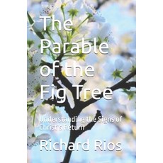 (英文圖書) The Parable of the Fig Tree: Understanding the Signs of Christ's Return 平裝版, Independently Published, 英文