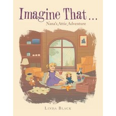 (英文圖書)Imagine That . . .: Nana's Attic Adventure 平裝版, iUniverse, 英文