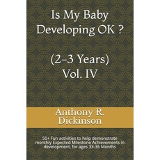 Is My Baby Developing OK (2-3 Years) Vol. IV: 50+ Fun activities to help demonstrate monthly Expec... 平裝版, Independently Published, 英文