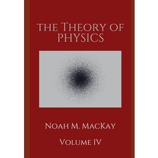 Theory of Physics Volume 4: Quantum Mechanics 平裝版, Independently Published, 英文