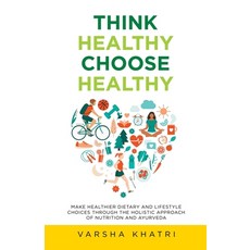 Think Healthy Choose Healthy: Make Healthier Dietary and Lifestyle Choices Through the Holistic App... 平裝版, Balboa Press, 英文