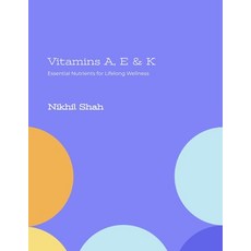 (英文圖書) Vitamins A E & K: Essential Nutrients for Lifelong Wellness 平裝版, Independently Published, 英文