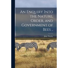 (英文圖書) An Enquiry Into the Nature Order and Government of Bees .. 平裝版, Legare Street Press, 英文