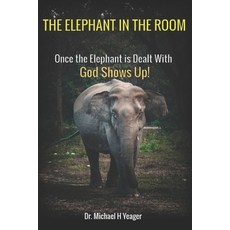 (英文圖書) The Elephant in the Room: Once the Elephant is Dealt With God Shows Up! 平裝版, Independently Published, 英文