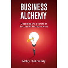 (英文圖書) Business Alchemy: Decoding the Secrets of Successful Entrepreneurs 平裝版, Writeclick Writing Services..., 英文