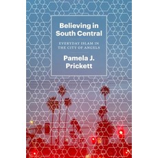 Believing in South Central: Everyday Islam in the City of Angels 平裝版, University of Chicago Press, 英文