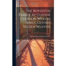 (英文圖書) The Boydstun Family by Gustine Courson Weaver (Mrs. Clifford Selden Weaver) 精裝版, Hassell Street Press, 英文