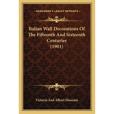 Italian Wall Decorations Of The Fifteenth And Sixteenth Centuries (1901) 平裝版, Kessinger Publishing, 英文