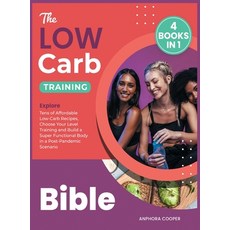 The Low-Carb Training Bible [4 in 1]: Explore Tens of Affordable Low-Carb Recipes Choose Your Level... 精裝版, Dispenza Production, 英文
