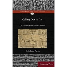 Calling Out to Isis: The Enduring Nubian Presence at Philae 精裝版, Gorgias Press, 英文