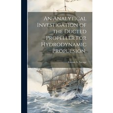 (英文圖書) An Analytical Investigation of the Ducted Propeller for Hydrodynamic Propulsion. 精裝版, Hassell Street Press, 英文