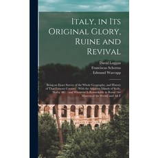 (英文圖書) Italy in its Original Glory Ruine and Revival: Being an Exact Survey of the Whole Geography... 精裝版, Legare Street Press, 英文