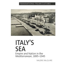 Italy's Sea: Empire and Nation in the Mediterranean 1895-1945 精裝版, Liverpool University Press, 英文