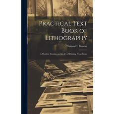 (英文圖書) Practical Text Book of Lithography: A Modern Treatise on the Art of Printing From Stone 精裝版, Legare Street Press, 英文