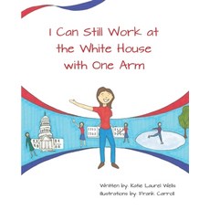 (英文圖書) I Can Still Work at the White House with One Arm 平裝版, Independently Published, 英文
