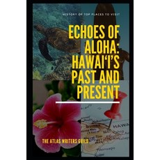 (英文圖書) Echoes of Aloha: Hawai'i's Past and Present 平裝版, Independently Published, 英文