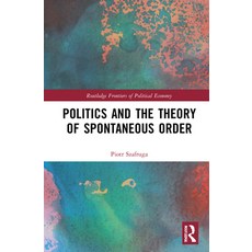 Politics and the Theory of Spontaneous Order 精裝版, Routledge, 英文