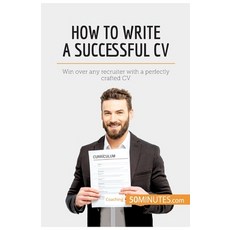 (英文圖書) How to Write a Successful CV: Win over any recruiter with a perfectly crafted CV 平裝版, 50minutes.com, 英文