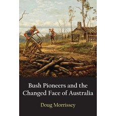 (英文圖書) Bush Pioneers and the Changed Face of Australia 平裝版, Connor Court Publishing Pty..., 英文