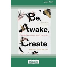 (英文圖書) Be Awake Create: Mindful Practices to Spark Creativity (16pt Large Print Edition) 平裝版, ReadHowYouWant, 英文