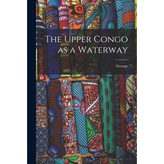 (英文圖書) The Upper Congo as a Waterway 平裝版, Legare Street Press, 英文