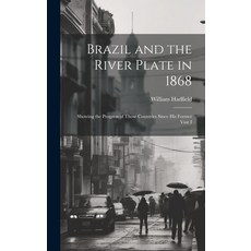 (英文圖書) Brazil and the River Plate in 1868: Showing the Progress of Those Countries Since his Former ... 精裝版, Legare Street Press, 英文