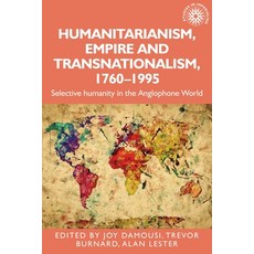 (英文圖書) Humanitarianism Empire and Transnationalism 1760-1995: Selective Humanity in the Anglophone... 精裝版, Manchester University Press, 英文
