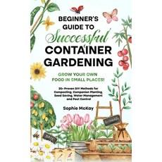 (英文圖書) Beginner's Guide to Successful Container Gardening: Grow Your Own Food in Small Places! 25+ P... 精裝版, Lpk Smart Solutions Ltd, 英文