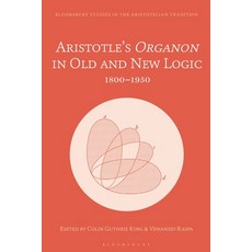 (英文圖書) Aristotle's Organon in Old and New Logic: 1800-1950 精裝版, Bloomsbury Academic, 英文