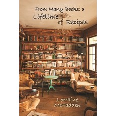 (英文圖書) From Many Books: A Lifetime of Recipes 平裝版, Lorraine McFadden, 英文
