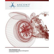 Creo Parametric 4.0: Advanced Assembly Design and Management 平裝版, Ascent, Center for Technical Knowledge, 英文