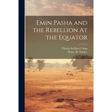 (英文圖書) Emin Pasha and the Rebellion At the Equator 平裝版, Legare Street Press, 英文