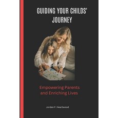 (英文圖書) Guiding Your Childs' Journey: Empowering Parents and Enriching Lives 平裝版, Independently Published, 英文