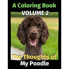 The Thoughts of My Poodle: A Coloring Book Volume 2 平裝版, Independently Published, 英文