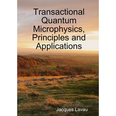 (英文圖書) Transactional Quantum Microphysics Principles and Applications 平裝版, Jacques Lavau, 英文