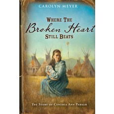 (英文圖書) Where the Broken Heart Still Beats: The Story of Cynthia Ann Parker 平裝版, Clarion Books, 英文