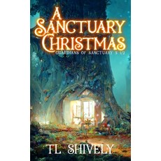 (英文圖書)A Sanctuary Christmas: Sanctuary Guardians 5 1/2 平裝版, Tl Shively Author, 英文