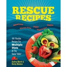 Rescue Recipes: 101 Flexible Recipes for Multiple Diets at the Same Table! (Omnivore Paleo Gluten-... 平裝版, Independently Published, 英文