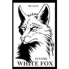 (英文圖書) It's the White Fox: Loyalty Passion and Creativity 平裝版, Independently Published, 英文