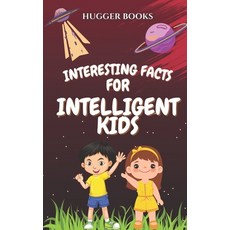 (英文圖書) Interesting Facts For Intelligent Kids: A Collection Of Mind-Blowing And Fun Facts For Young ... 平裝版, Independently Published, 英文