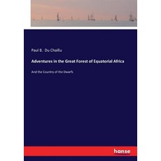 Adventures in the Great Forest of Equatorial Africa: And the Country of the Dwarfs 平裝版, Hansebooks, 英文